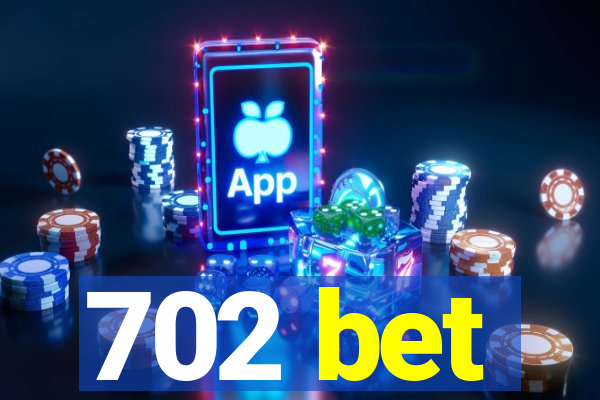 702 bet